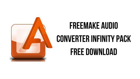 Freemake Audio Converter Infinity Pack 